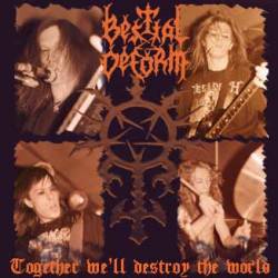 Bestial Deform : Together We'll Destroy the World